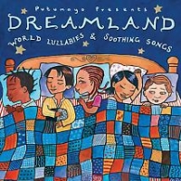 Putumayo kids presents: Dreamland: World Lullabies & Soothing Songs