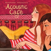 Putumayo presents: Acoustic Café