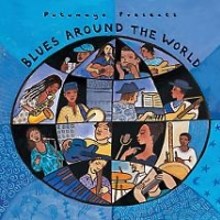 Putumayo presents: Blues Around The World